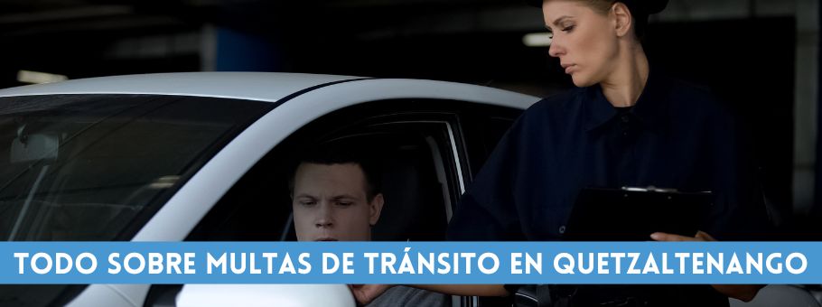 Todo Sobre Multas de Tránsito en Quetzaltenango